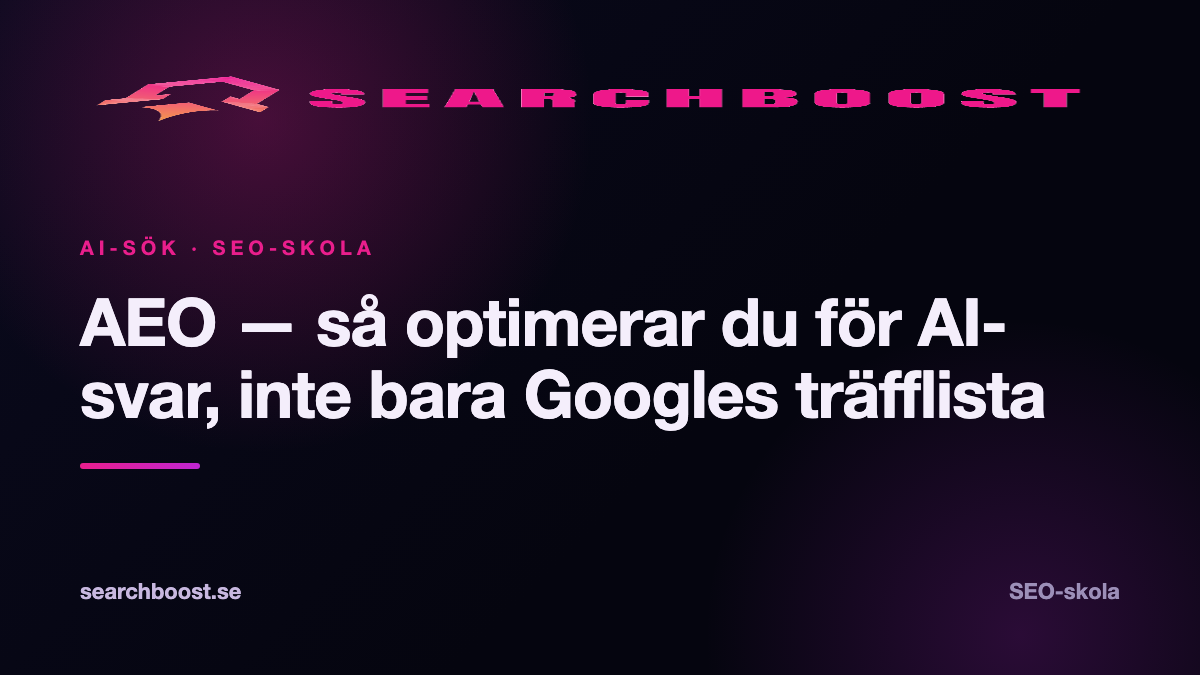 AEO — så optimerar du för AI-svar, inte bara Googles träfflista