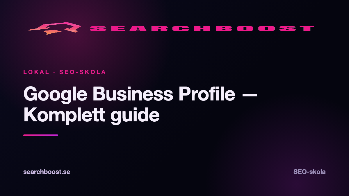 Google Business Profile — Komplett guide