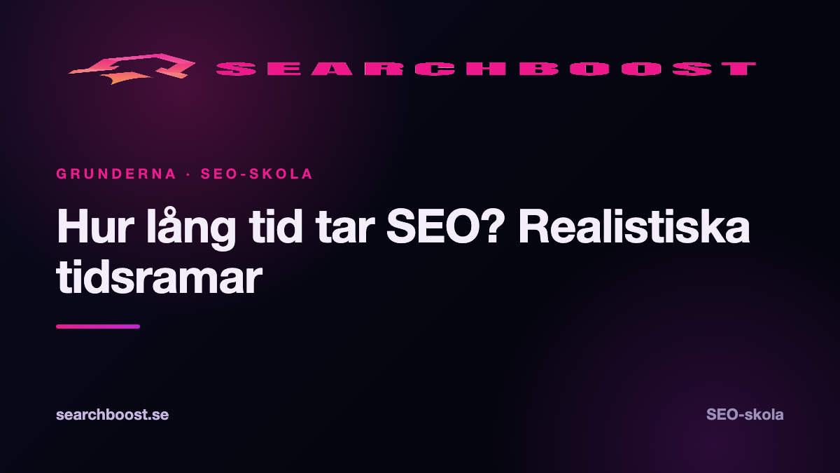 Hur lång tid tar SEO? Realistiska tidsramar