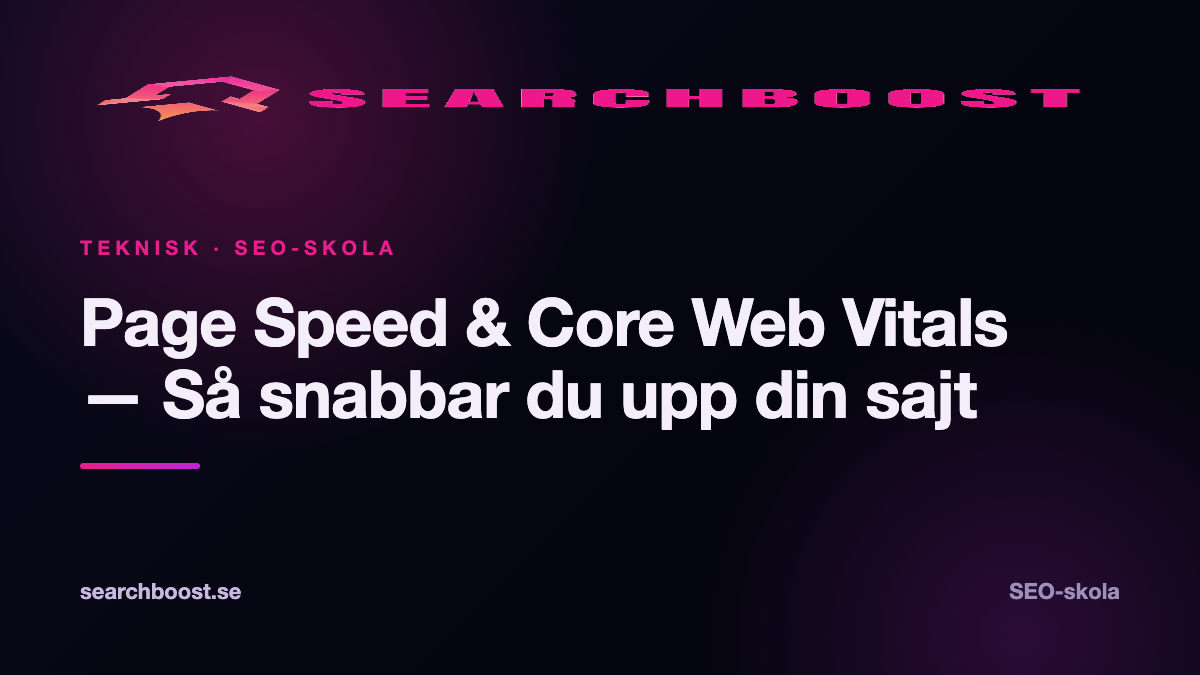 Page Speed & Core Web Vitals — Så snabbar du upp din sajt