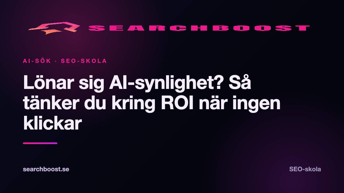 Lönar sig AI-synlighet? Så tänker du kring ROI när ingen klickar