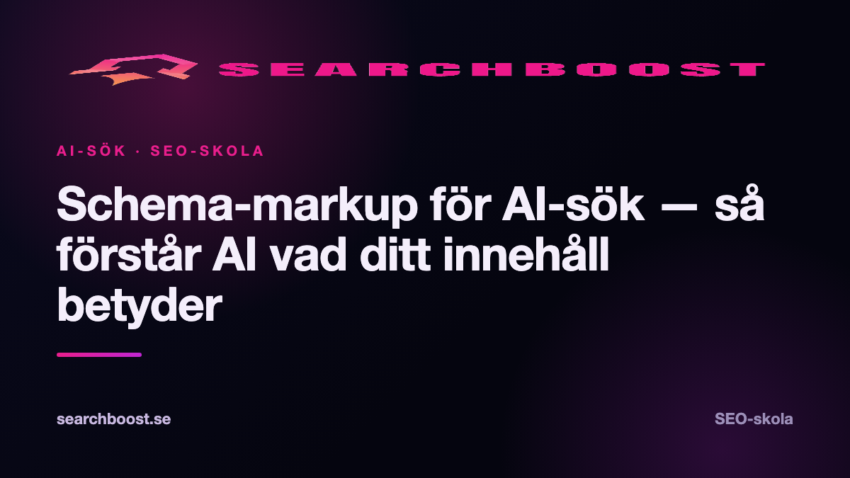 Schema-markup för AI-sök — så förstår AI vad ditt innehåll betyder