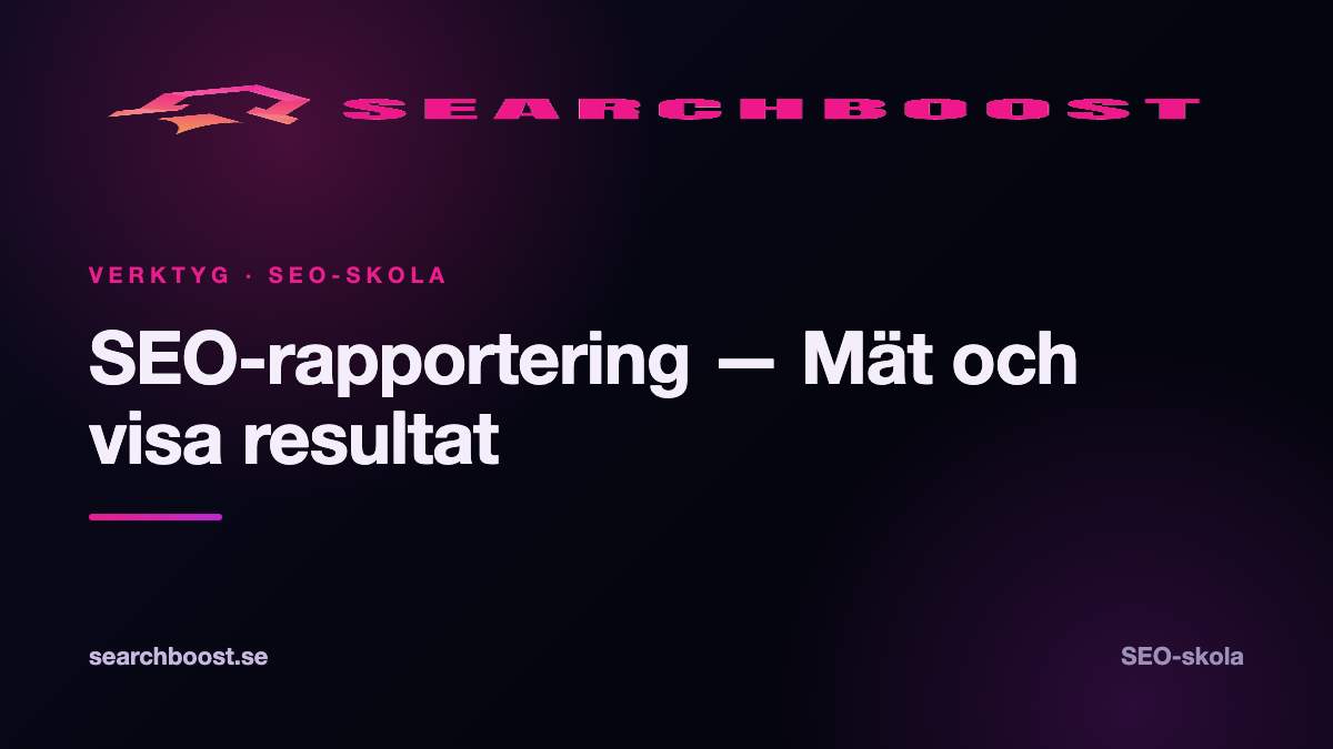 SEO-rapportering — Mät och visa resultat