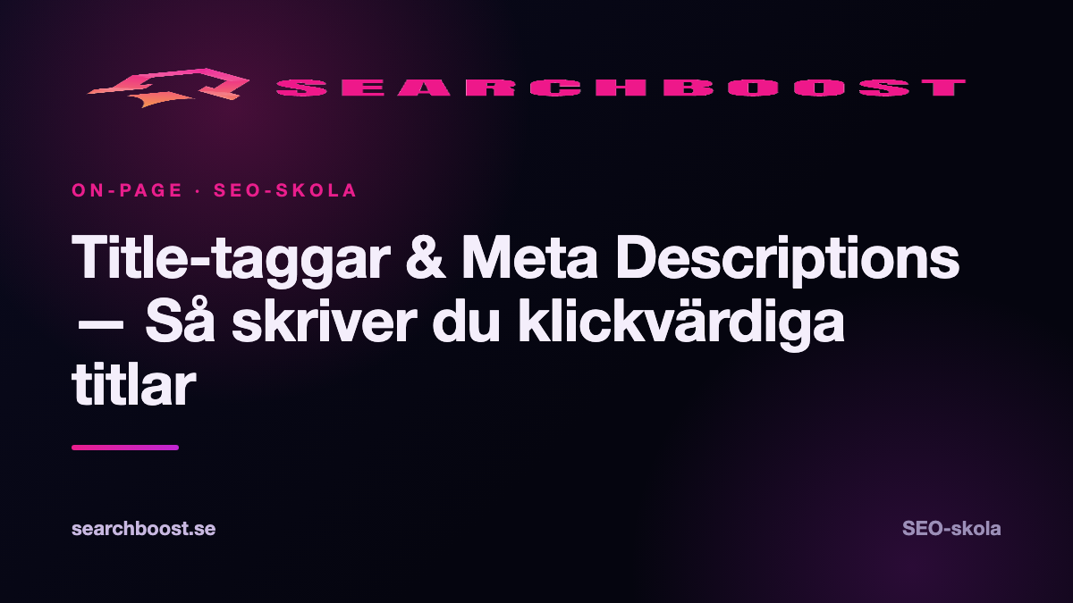 Title-taggar & Meta Descriptions — Så skriver du klickvärdiga titlar