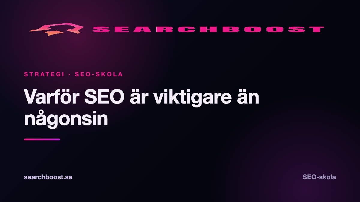 Varför SEO är viktigare än någonsin