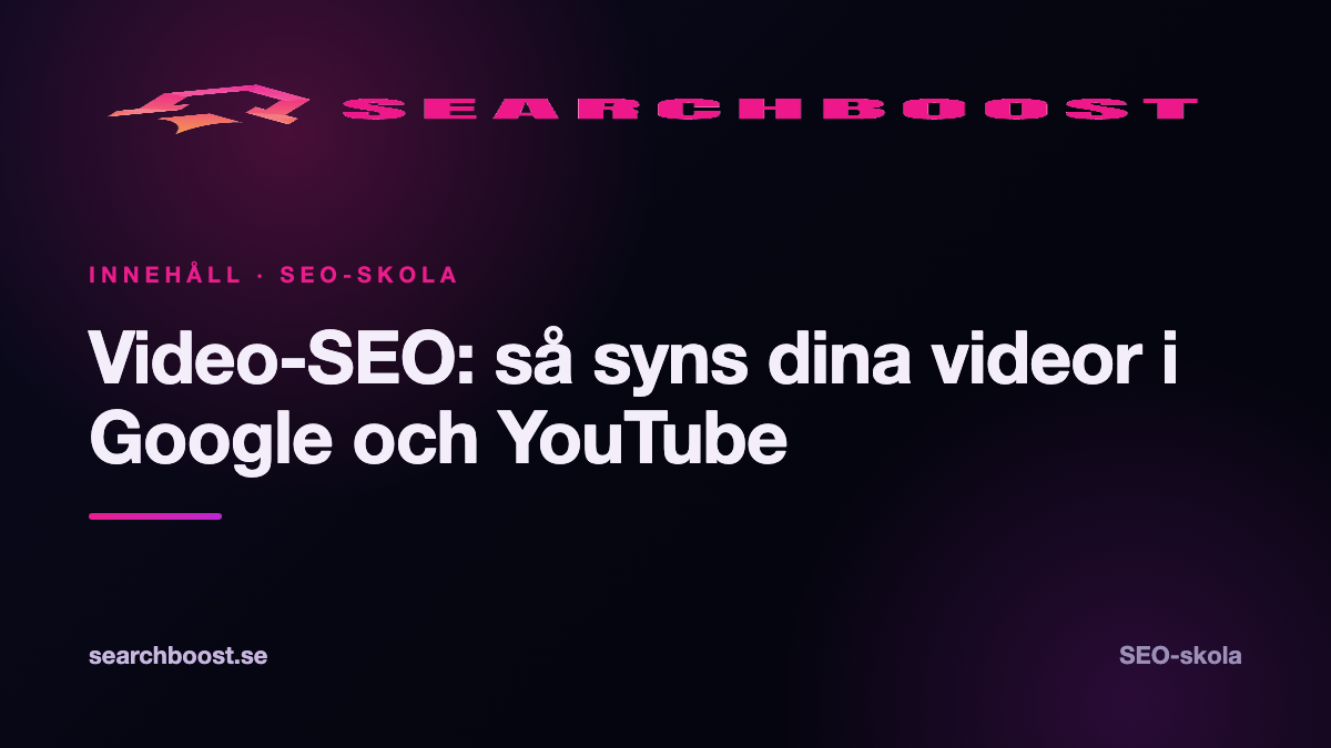 Video-SEO: så syns dina videor i Google och YouTube
